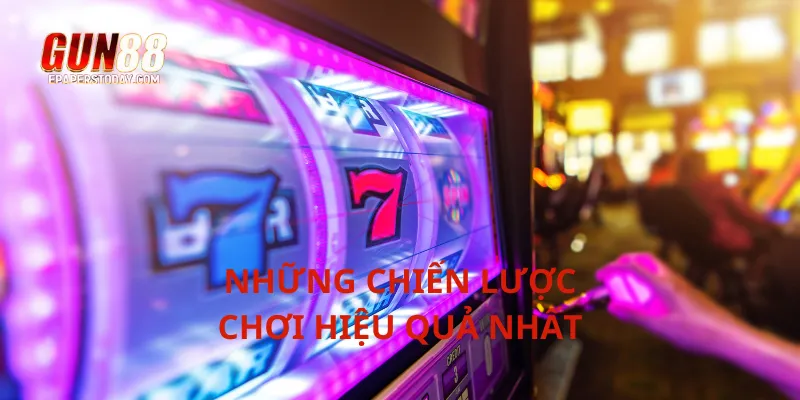 Những chiến lược chơi hiệu quả nhất