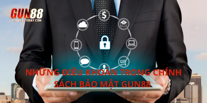 Những điều khoản trong chính sách bảo mật Gun88