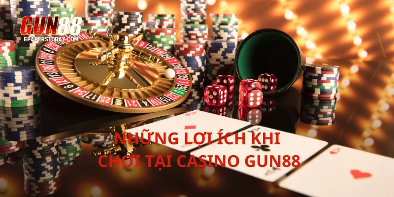 Những lợi ích khi chơi tại casino Gun88